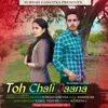 About Toh Chali Jaana Song